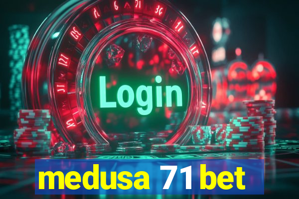 medusa 71 bet